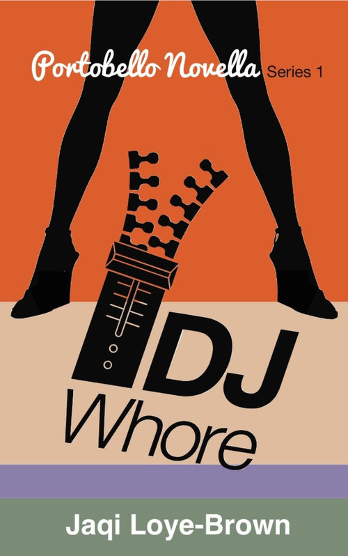 DJ Whore: Portobello Novella Series 1 Jaqi Loye-Brown